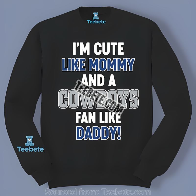 Im Cute Like Mommy Cowboys Fan Like Daddy Long Sleeve Im Cute Like Mommy Cowboys Fan Like Daddy Long Sleeve
