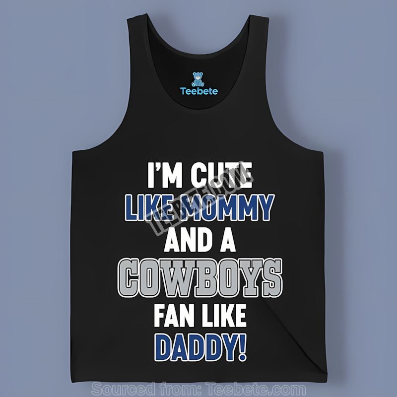 Im Cute Like Mommy Cowboys Fan Like Daddy Tanktop Im Cute Like Mommy Cowboys Fan Like Daddy Tanktop
