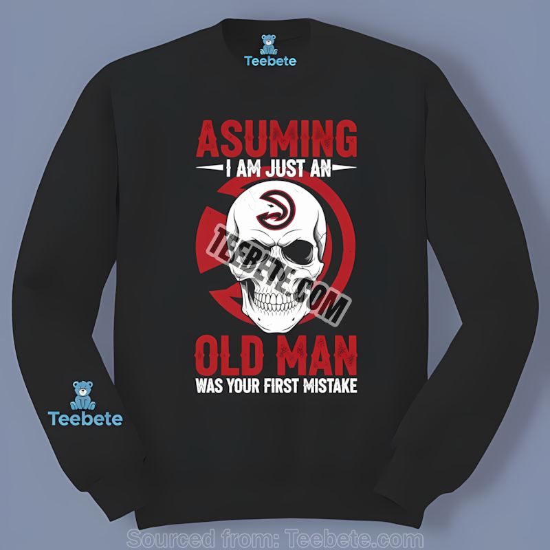 Skull Assuming Im Just An Old Man Atlanta Hawks Sports Long Sleeve Skull Assuming Im Just An Old Man Atlanta Hawks Sports Long Sleeve