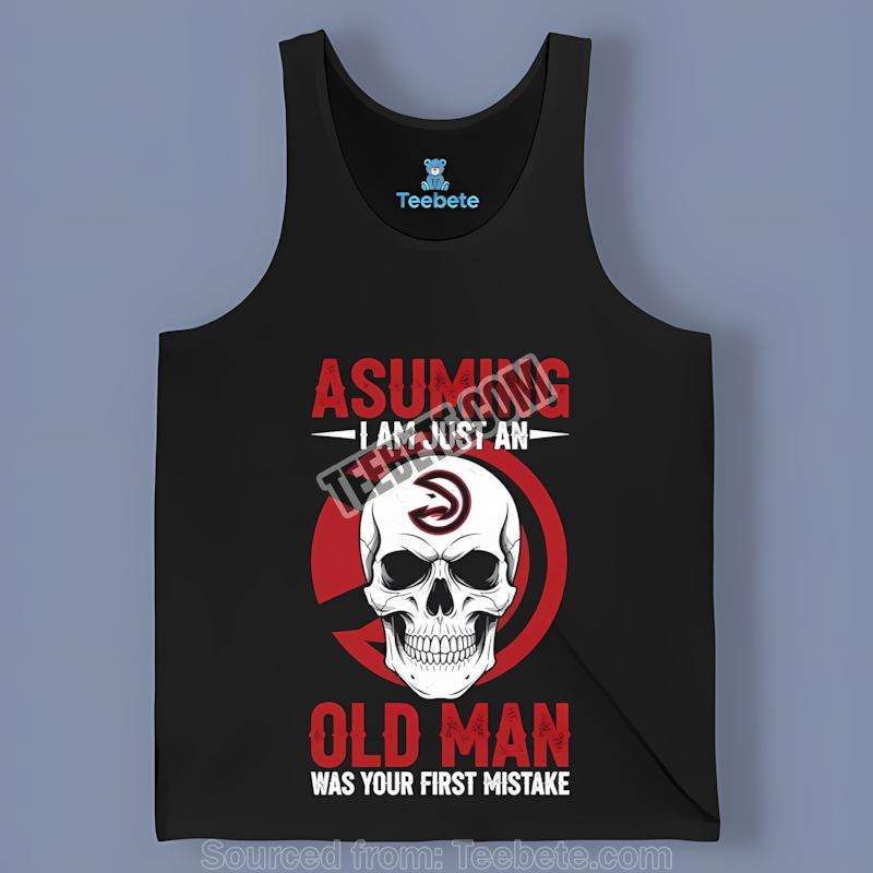 Skull Assuming Im Just An Old Man Atlanta Hawks Sports Tanktop Skull Assuming Im Just An Old Man Atlanta Hawks Sports Tanktop