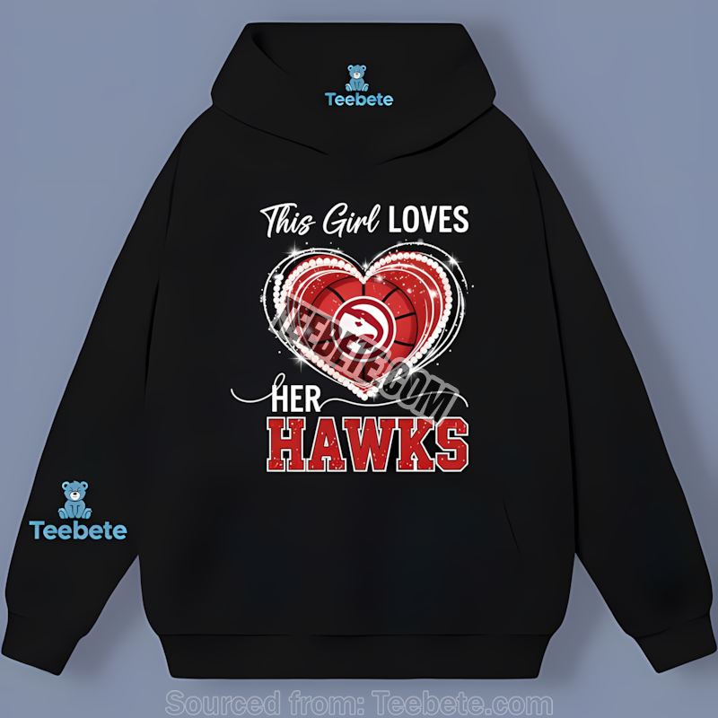 This Girl Loves Her Atlanta Hawks Unisex Hoodie This Girl Loves Her Atlanta Hawks Unisex Hoodie