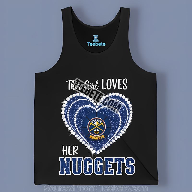 This Girl Loves Her Denver Nuggets Sports Tanktop This Girl Loves Her Denver Nuggets Sports Tanktop