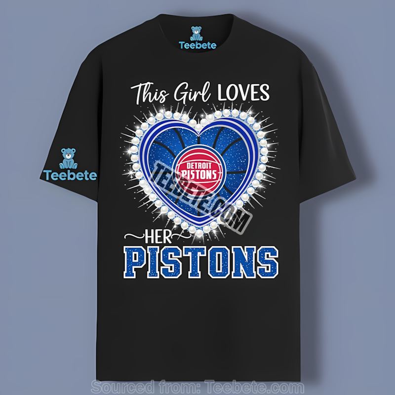 This Girl Loves Her Detroit Pistons Trendy Shirt