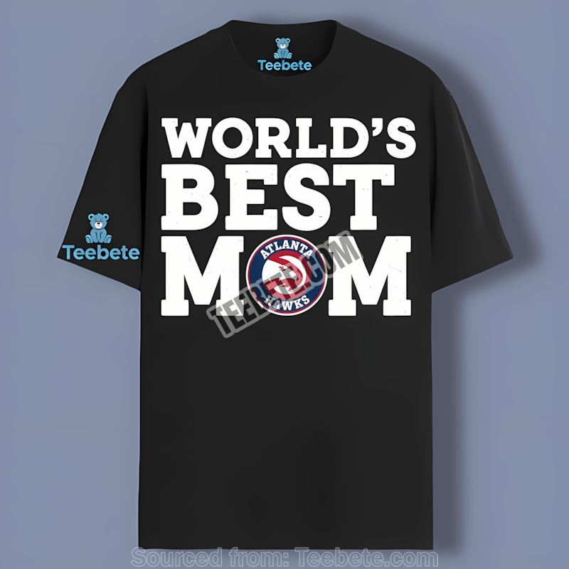 Worlds Best Mom Atlanta Hawks Color Shirt