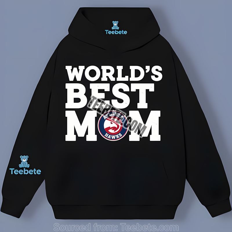 Worlds Best Mom Atlanta Hawks Color Hoodie Worlds Best Mom Atlanta Hawks Color Hoodie