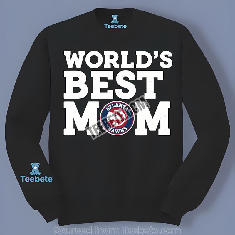 Worlds Best Mom Atlanta Hawks Color Long Sleeve Worlds Best Mom Atlanta Hawks Color Long Sleeve