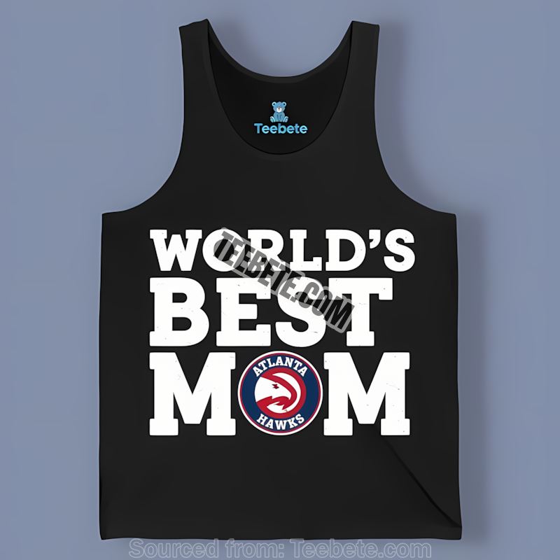 Worlds Best Mom Atlanta Hawks Color Tanktop Worlds Best Mom Atlanta Hawks Color Tanktop