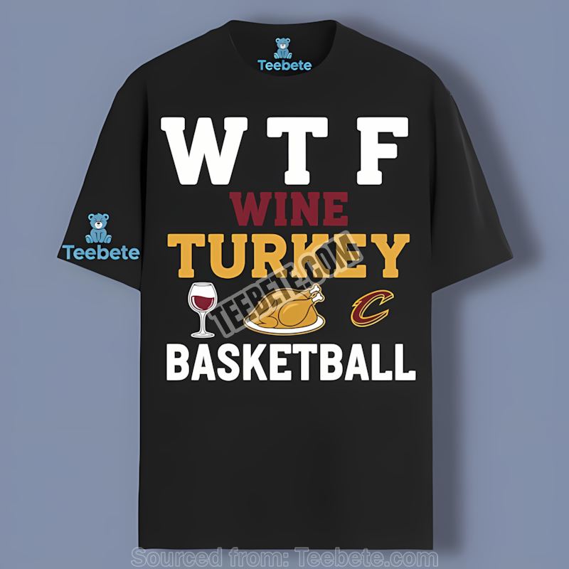 WTF Wine Turkey Basketball Cleveland Cavaliers Thanksgiving Retro Shirt