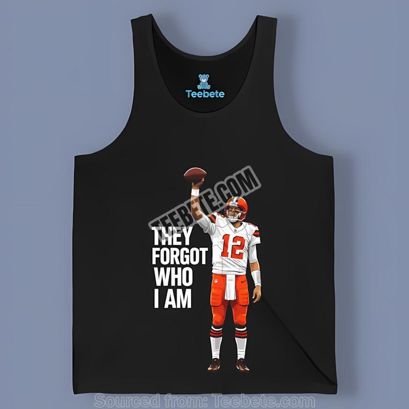 Cleveland Browns Shedeur Sanders They Forgot Who I Am Football Tanktop Cleveland Browns Shedeur Sanders They Forgot Who I Am Football Tanktop