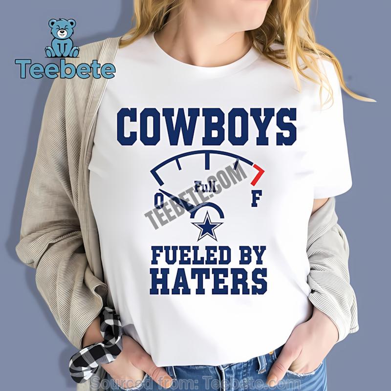 Dallas Cowboys Fueled By Haters Full Tank Fan Shirt Idea
