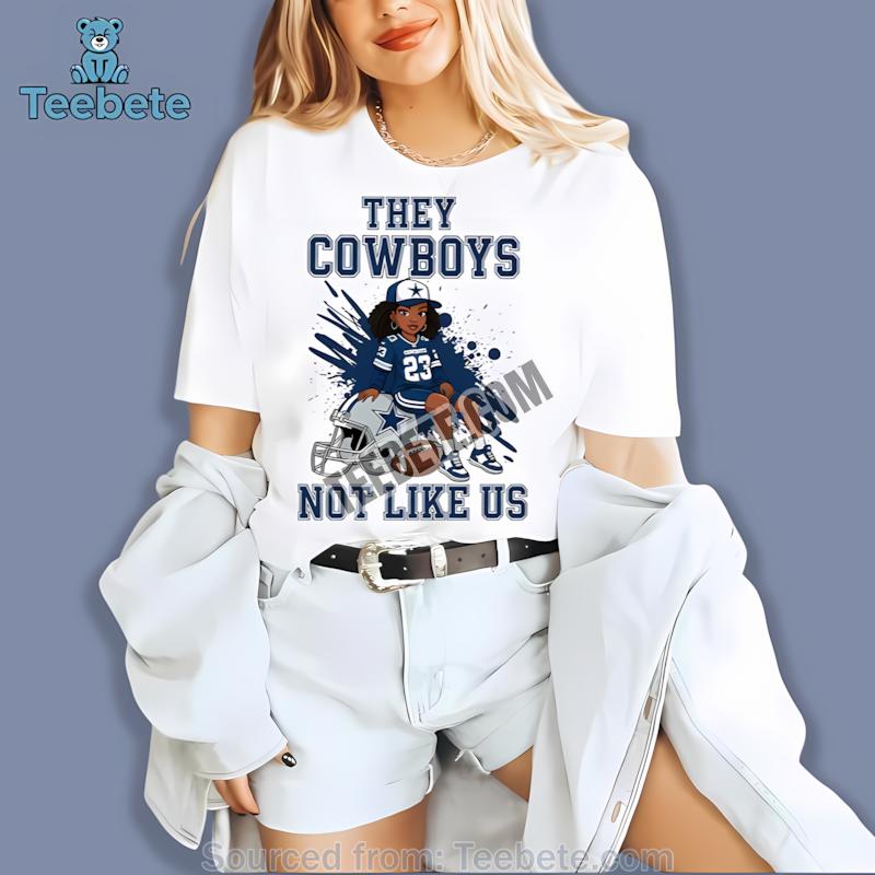 Dallas Cowboys Girl Fan Art They Cowboys Not Like Us Shirt