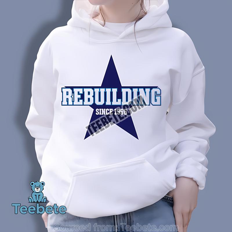 Dallas Cowboys Rebuilding Since 1996 Football Star Logo Hoodie Dallas Cowboys Rebuilding Since 1996 Football Star Logo Hoodie