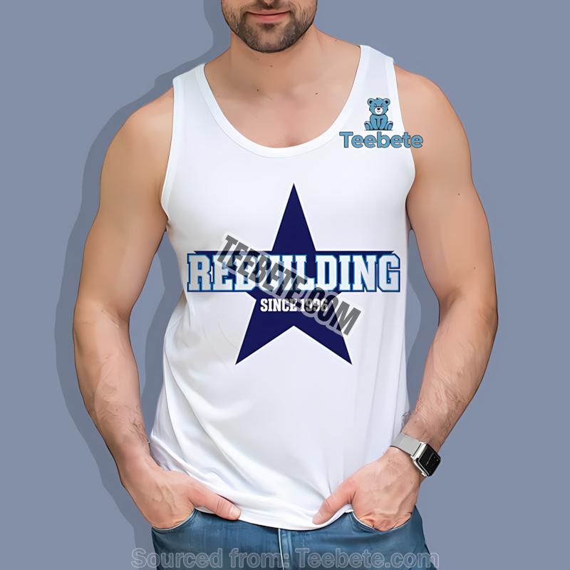 Dallas Cowboys Rebuilding Since 1996 Football Star Logo Tanktop Dallas Cowboys Rebuilding Since 1996 Football Star Logo Tanktop