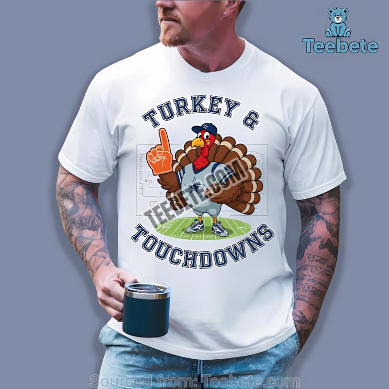 Dallas Cowboys Thanksgiving Turkey And Touchdowns Football Unisex Shirt