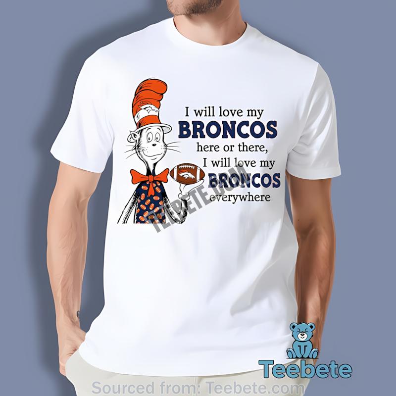 Denver Broncos Cat In The Hat Love Everywhere Shirt
