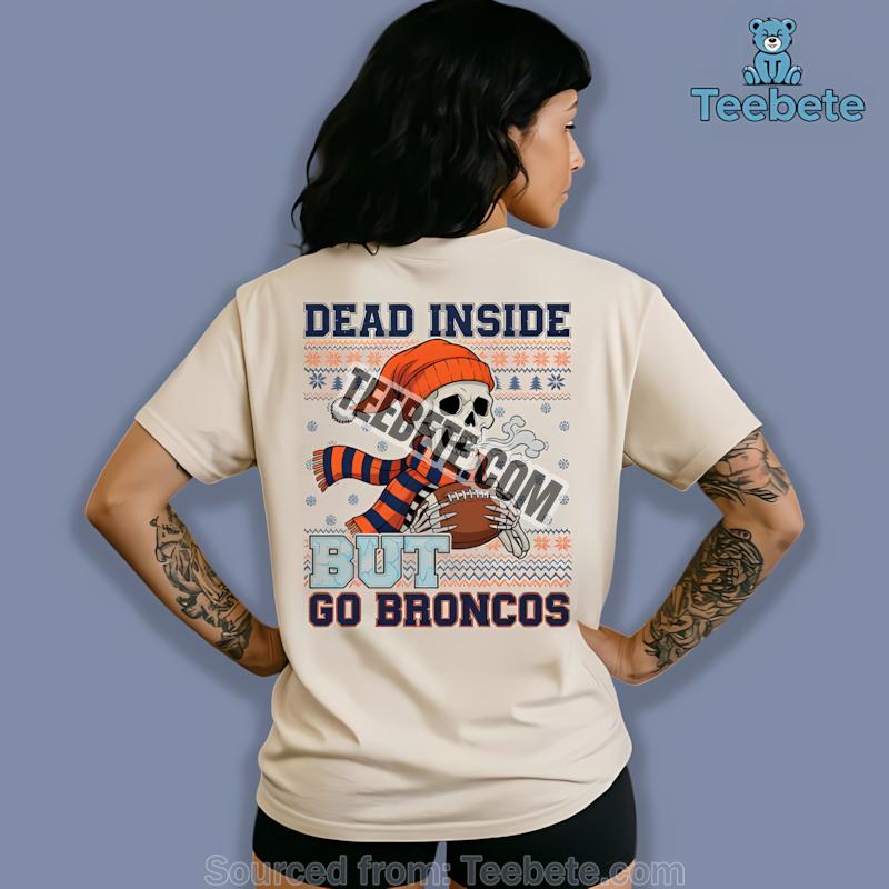 Denver Broncos Dead Inside Go Broncos Christmas Shirt