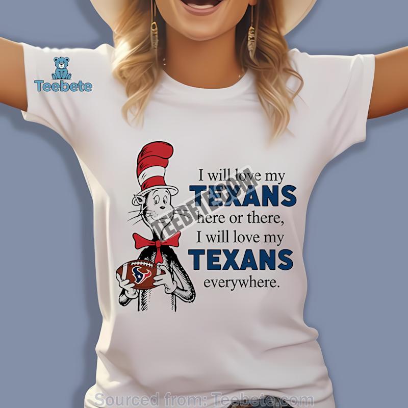 Houston Texans The Cat In The Hat Love Everywhere Shirt