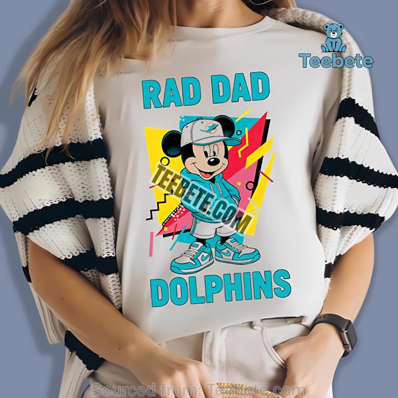 Miami Dolphins Mickey Mouse Rad Dad Shirt