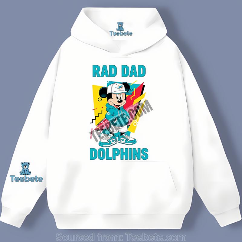Miami Dolphins Mickey Mouse Rad Dad Hoodie Miami Dolphins Mickey Mouse Rad Dad Hoodie