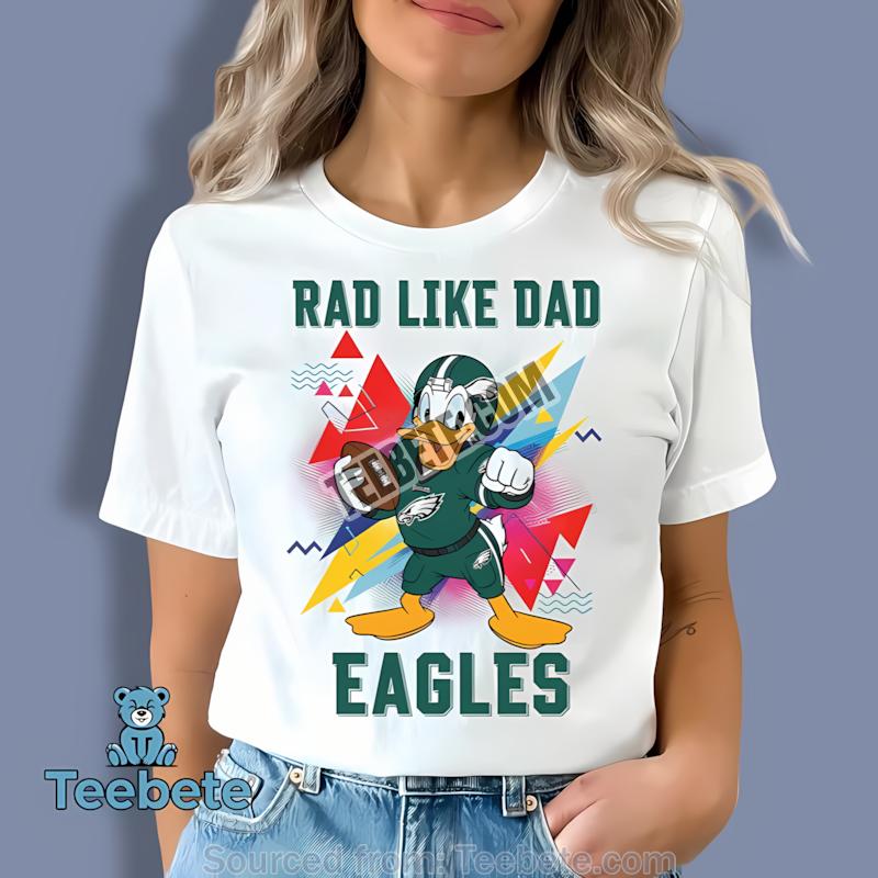 Philadelphia Eagles Donald Duck Rad Like Dad Shirt