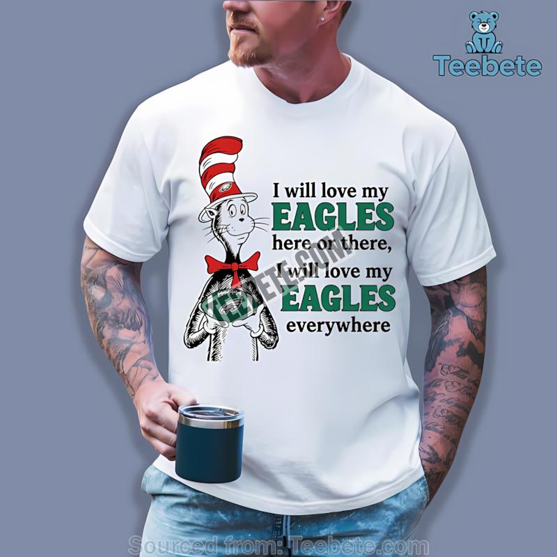 Philadelphia Eagles The Cat In The Hat Love Everywhere Shirt