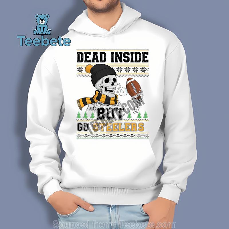 Pittsburgh SHoodielers Dead Inside But Go Steelers Christmas Shirt Pittsburgh SHoodielers Dead Inside But Go Steelers Christmas Shirt