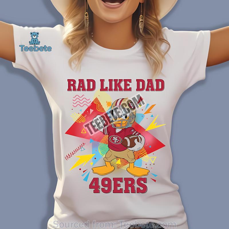 San Francisco 49Ers Donald Duck Rad Like Dad Shirt