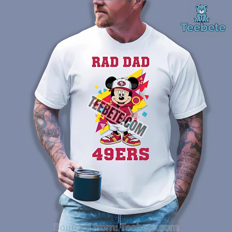 San Francisco 49Ers Mickey Mouse Rad Dad Shirt