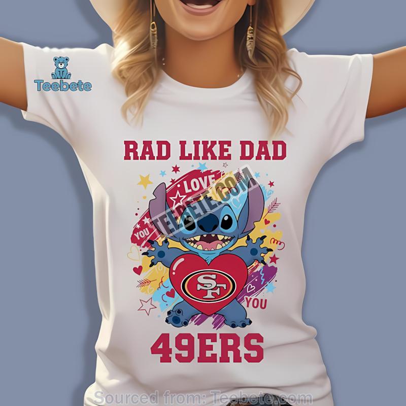 San Francisco 49Ers Stitch Rad Like Dad Shirt