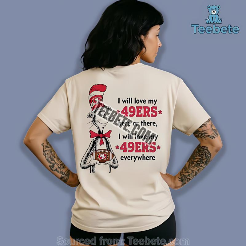 San Francisco 49Ers The Cat In The Hat Love Everywhere Shirt