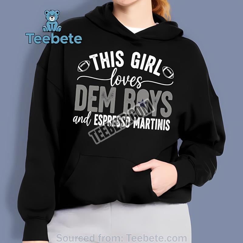 This Girl Loves Dem Boys And Espresso Martinis Dallas Cowboys Hoodie This Girl Loves Dem Boys And Espresso Martinis Dallas Cowboys Hoodie