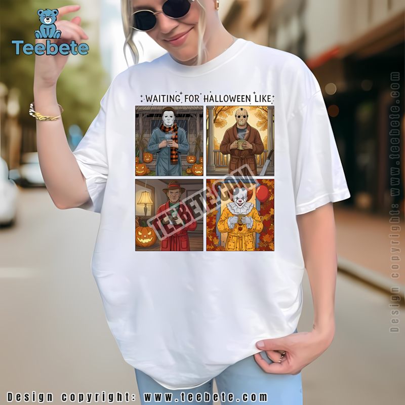 Waiting For Halloween Like Horror Movie Characters Shirt
