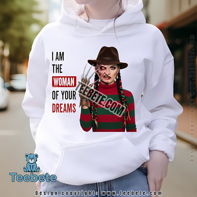 Woman Of Your Dreams Freddy Krueger Halloween Costume Hoodie Woman Of Your Dreams Freddy Krueger Halloween Costume Hoodie