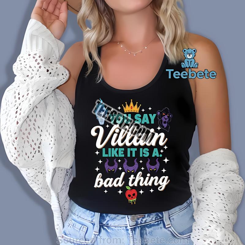 You Say Villain Like Its A Bad Thing Halloween Tanktop Men Women You Say Villain Like Its A Bad Thing Halloween Tanktop Men Women