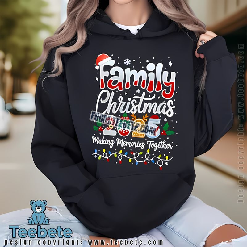 Family Christmas 2025 Making Memories Together Hoodie Family Christmas 2025 Making Memories Together Hoodie