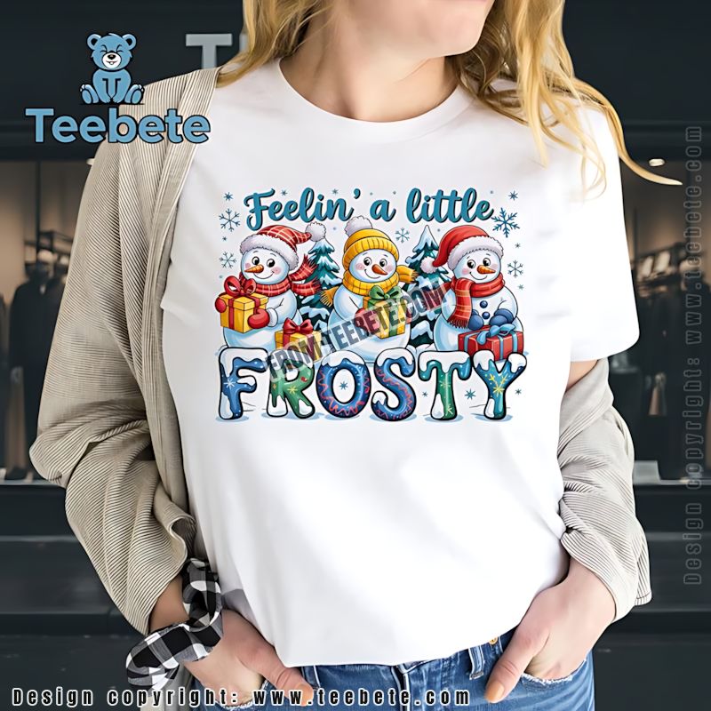 Feelin A Little Frosty Snowmen Christmas Shirt