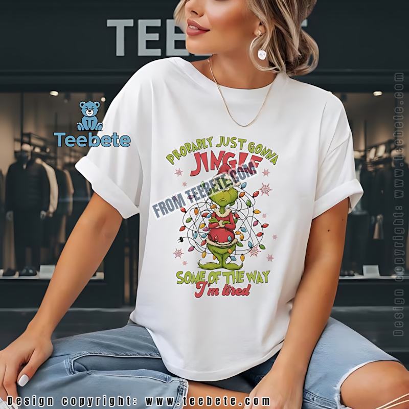 Funny Tired Grinch Christmas Lights Shirt Probably Just Gonna Jingle
