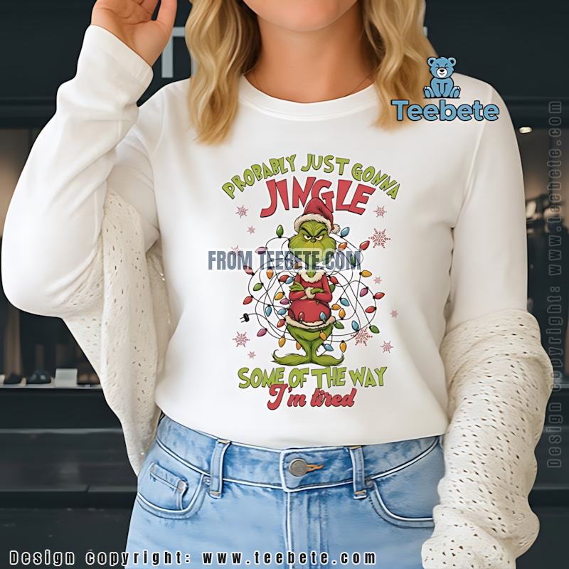 Funny Tired Grinch Christmas Lights Long Sleeve Probably Just Gonna Jingle Funny Tired Grinch Christmas Lights Long Sleeve Probably Just Gonna Jingle