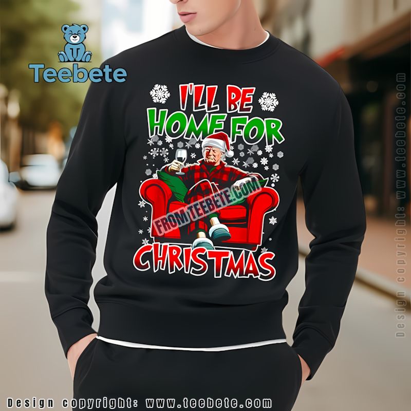 Funny Trump Ill Be Home For Christmas Long Sleeve Funny Trump Ill Be Home For Christmas Long Sleeve