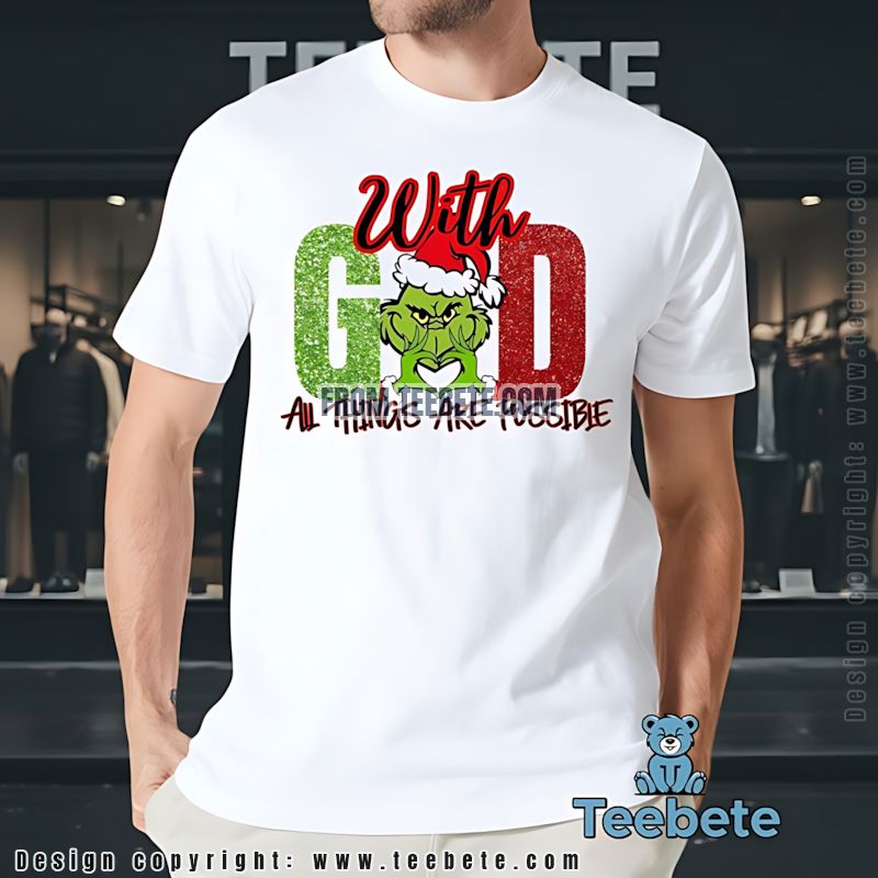 Grinch Christmas Faith Shirt All Things Possible God Inspired Apparel