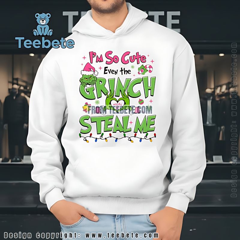 Grinch Wants To Steal Me Hoodie Cute Christmas Gift Grinch Wants To Steal Me Hoodie Cute Christmas Gift