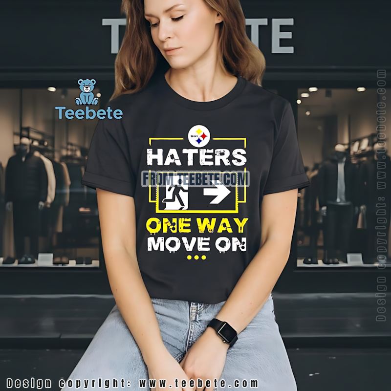 Haters One Way Move On Steelers Pittsburgh Shirt Fan Gear