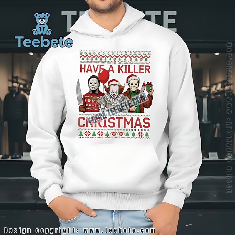 Horror Movie Have A Killer Christmas Hoodie Michael Myers Pennywise Jason Voorhees Horror Movie Have A Killer Christmas Hoodie Michael Myers Pennywise Jason Voorhees