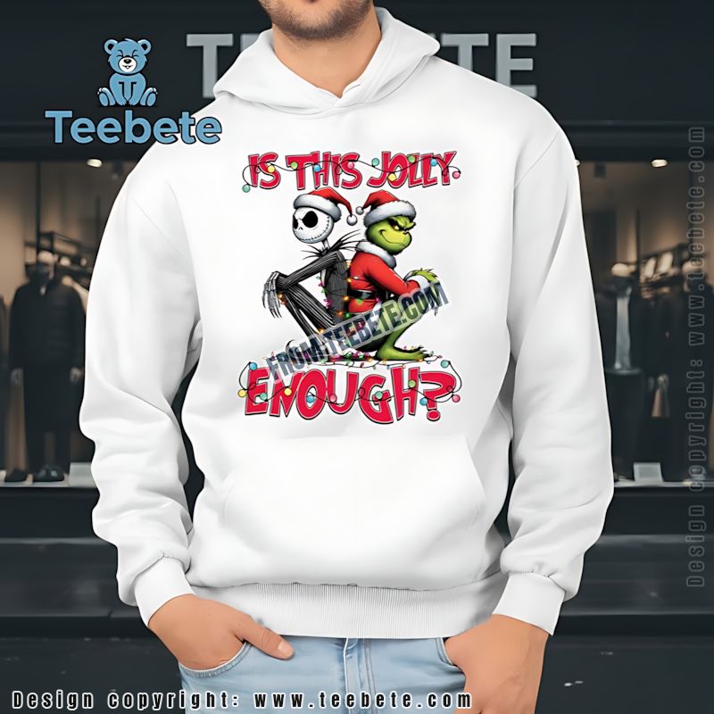 Is This Jolly Enough Christmas Lights Hoodie Jack Skellington Grinch Is This Jolly Enough Christmas Lights Hoodie Jack Skellington Grinch