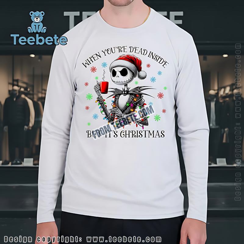 Jack Skellington Christmas Long Sleeve Dead Inside But Its Christmas Jack Skellington Christmas Long Sleeve Dead Inside But Its Christmas