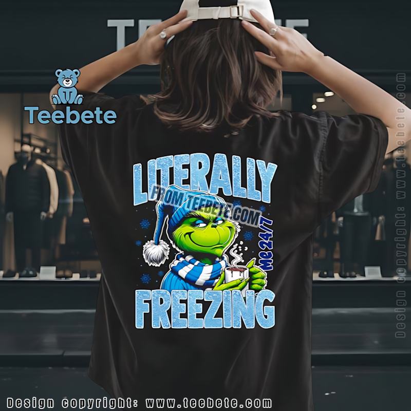 Literally Freezing Grinch Shirt Funny Winter Cold Weather
