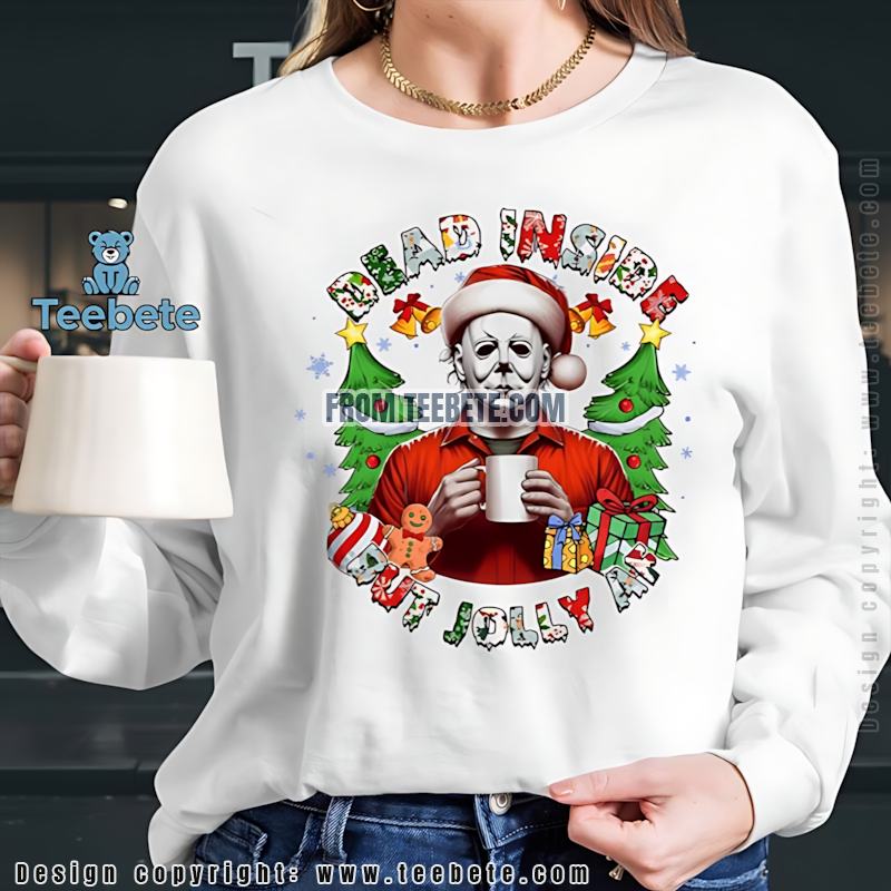 Michael Myers Christmas Long Sleeve Dead Inside But Jolly Af Michael Myers Christmas Long Sleeve Dead Inside But Jolly Af