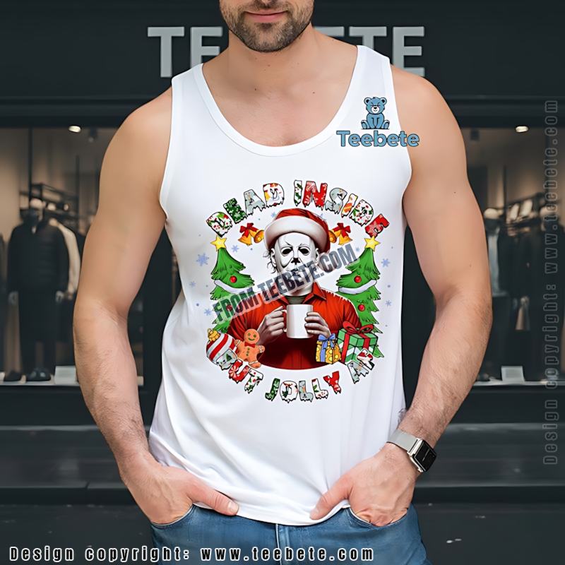 Michael Myers Christmas Tanktop Dead Inside But Jolly Af Michael Myers Christmas Tanktop Dead Inside But Jolly Af