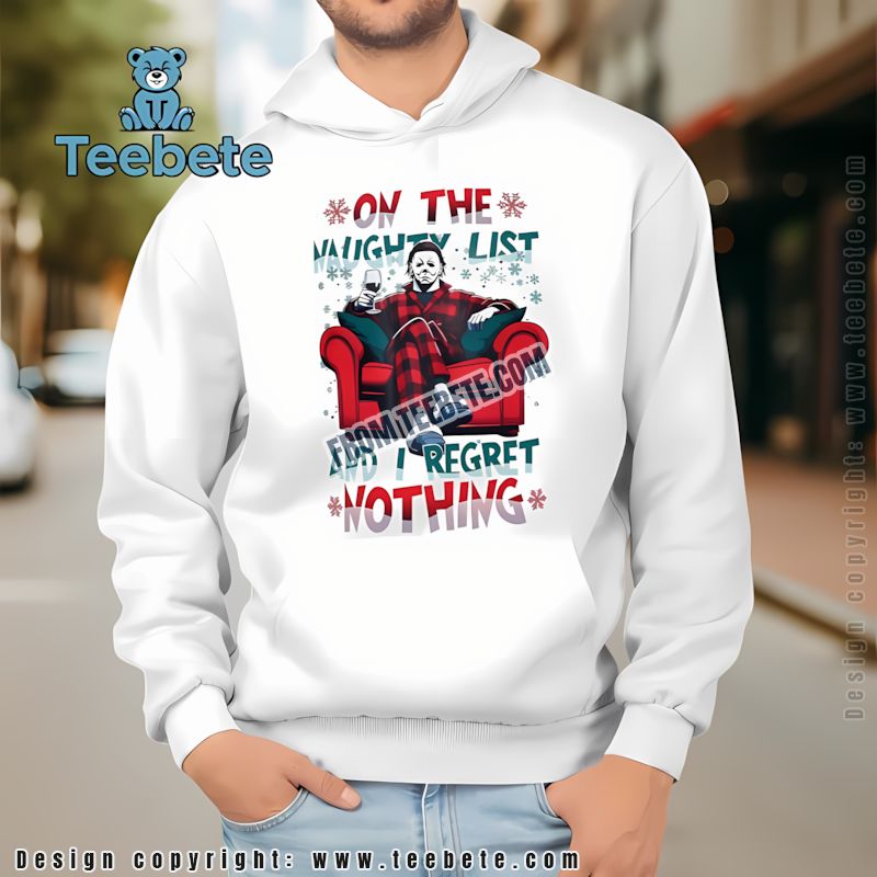 Michael Myers Christmas Hoodie On The Naughty List And I Regret Nothing Michael Myers Christmas Hoodie On The Naughty List And I Regret Nothing