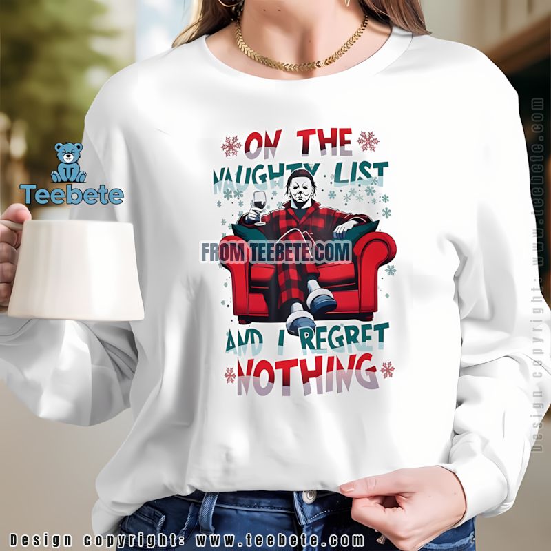 Michael Myers Christmas Long Sleeve On The Naughty List And I Regret Nothing Michael Myers Christmas Long Sleeve On The Naughty List And I Regret Nothing